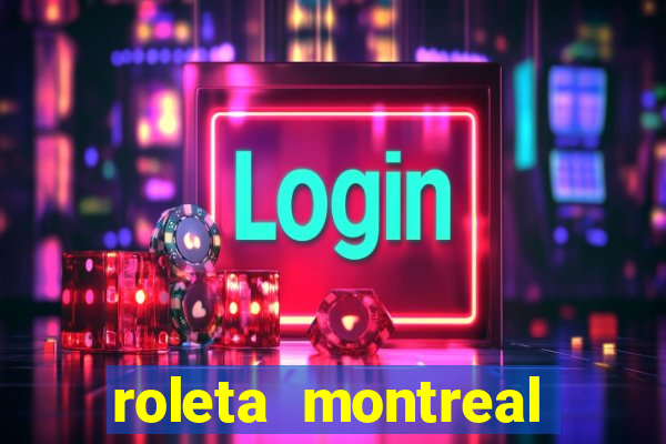 roleta montreal como jogar