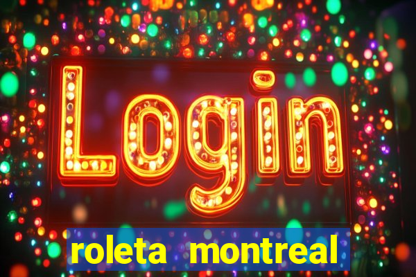 roleta montreal como jogar