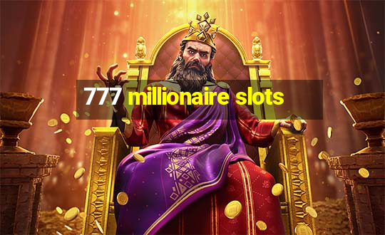 777 millionaire slots