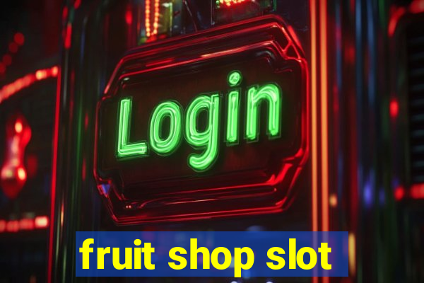 fruit shop slot