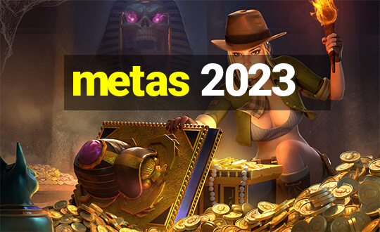 metas 2023