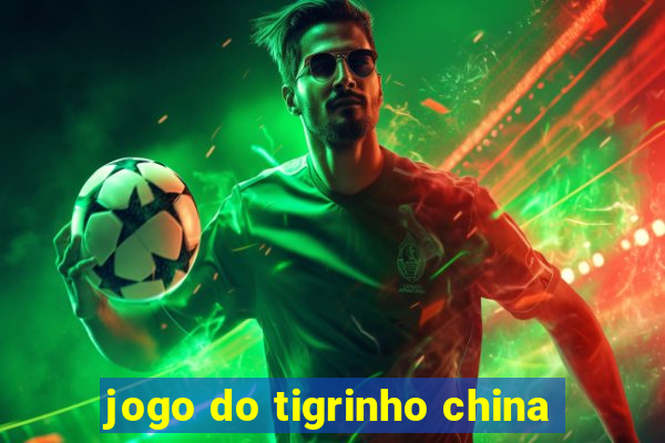 jogo do tigrinho china