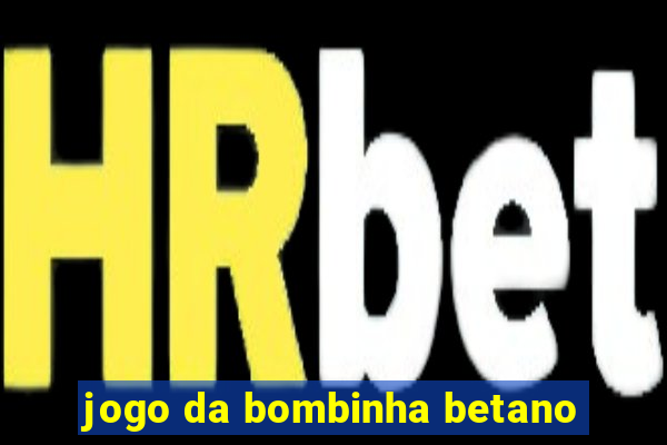 jogo da bombinha betano