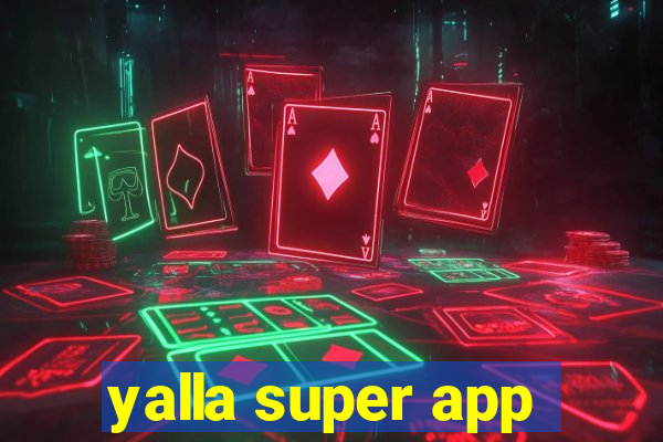 yalla super app