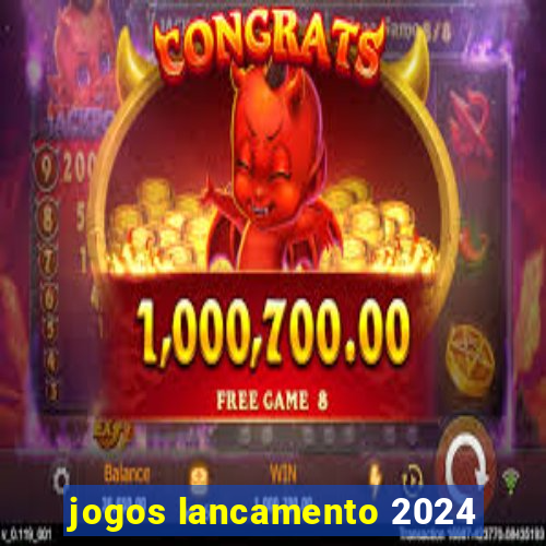 jogos lancamento 2024