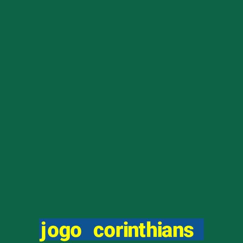 jogo corinthians onde assitir