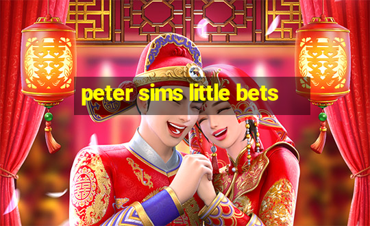 peter sims little bets