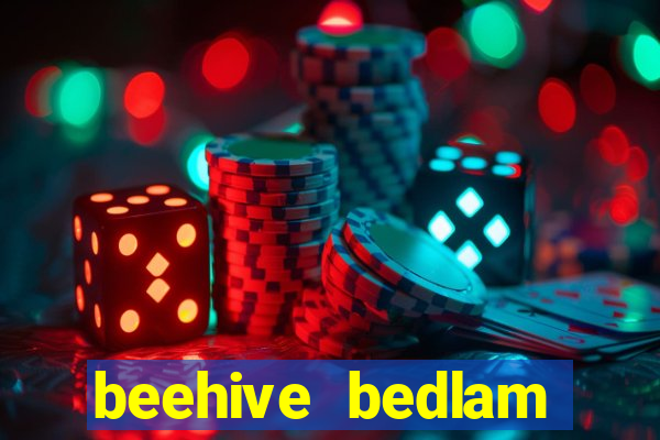 beehive bedlam reactors slot