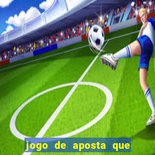 jogo de aposta que ganha dinheiro de verdade