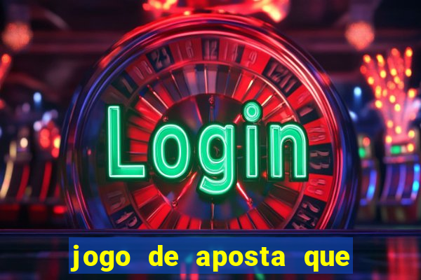 jogo de aposta que ganha dinheiro de verdade