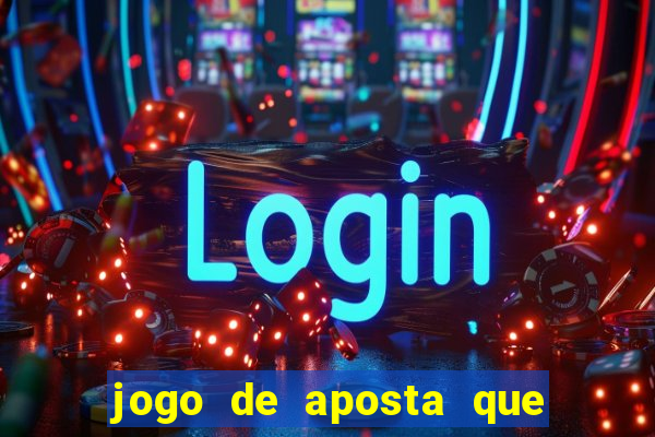 jogo de aposta que ganha dinheiro de verdade