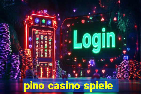 pino casino spiele