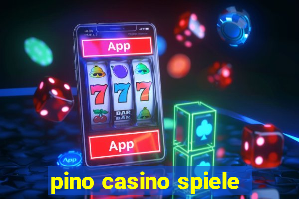 pino casino spiele