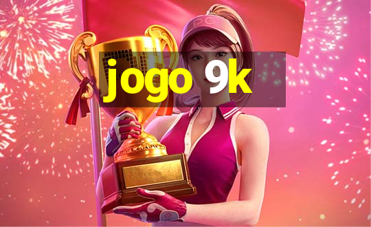 jogo 9k