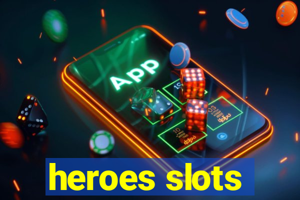 heroes slots