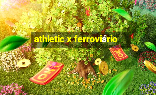 athletic x ferroviário