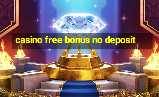 casino free bonus no deposit