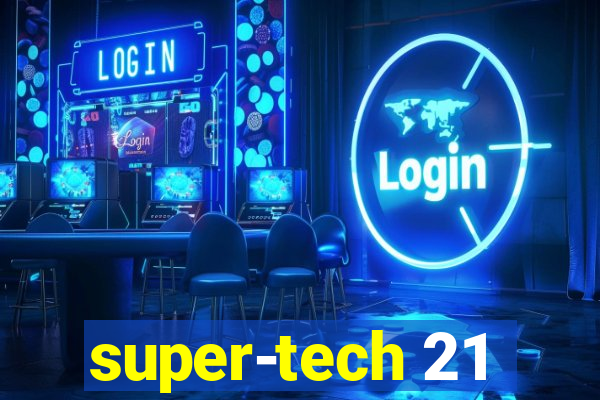 super-tech 21