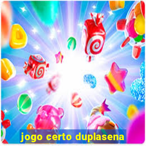 jogo certo duplasena