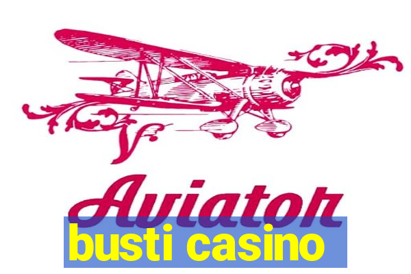 busti casino