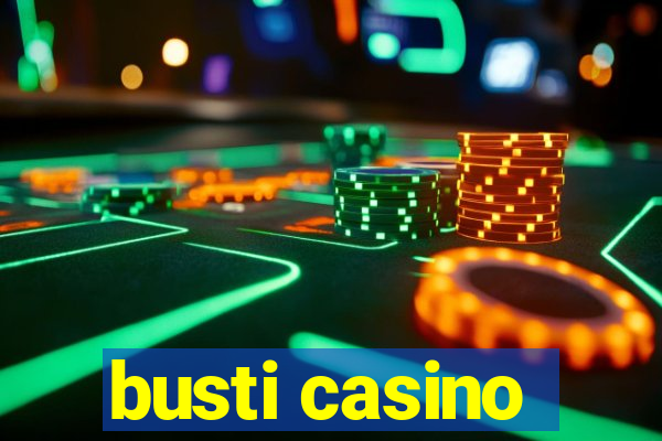 busti casino