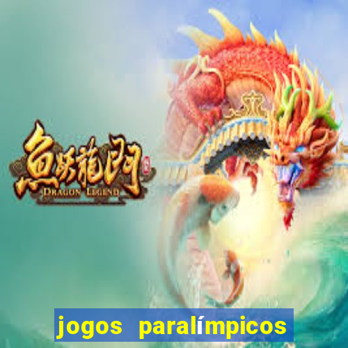 jogos paralímpicos onde assistir