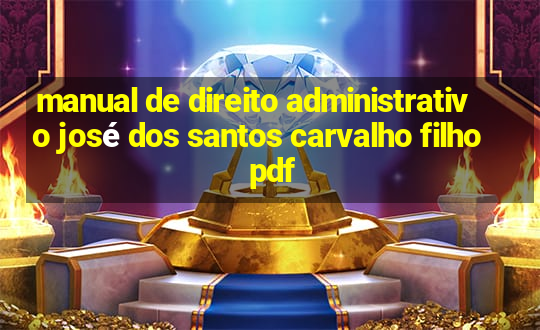 manual de direito administrativo josé dos santos carvalho filho pdf