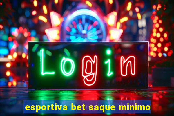 esportiva bet saque minimo