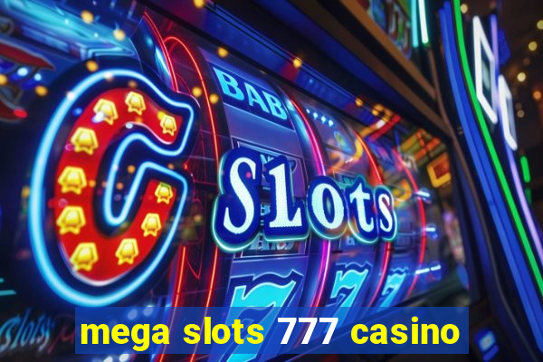 mega slots 777 casino