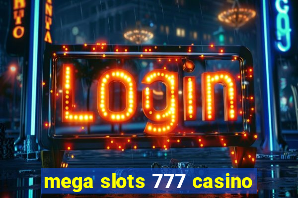 mega slots 777 casino