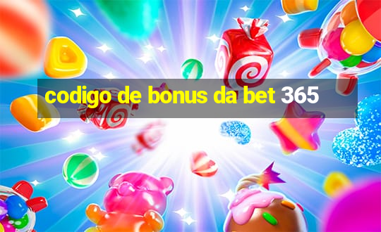 codigo de bonus da bet 365