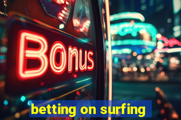 betting on surfing