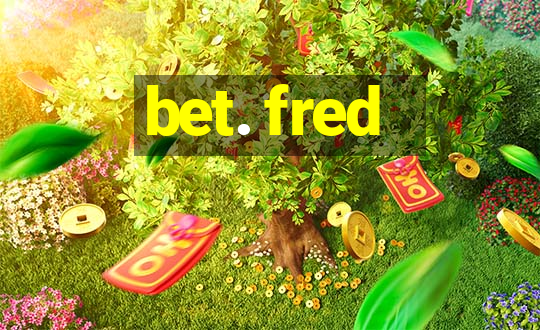 bet. fred