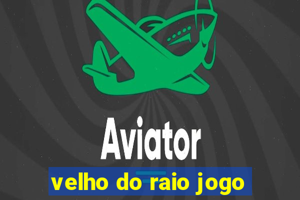 velho do raio jogo