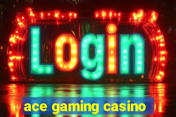 ace gaming casino