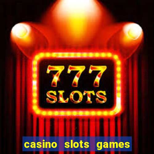 casino slots games free for fun