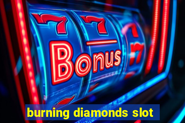 burning diamonds slot