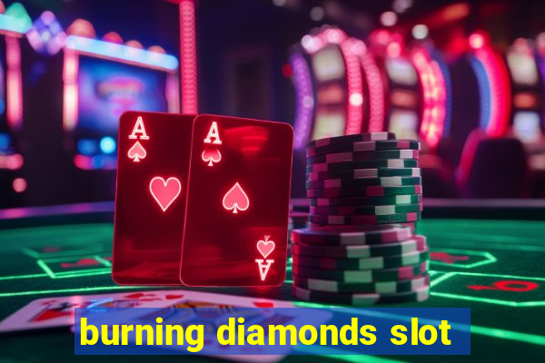 burning diamonds slot