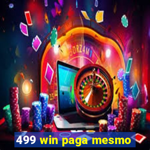 499 win paga mesmo