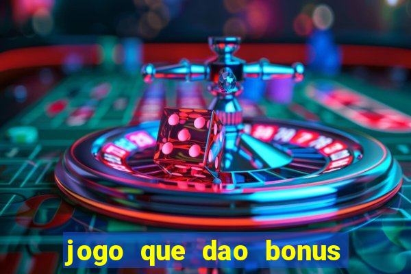 jogo que dao bonus no cadastro