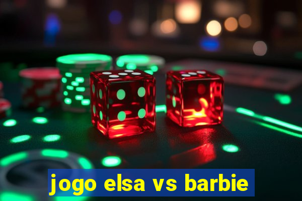 jogo elsa vs barbie