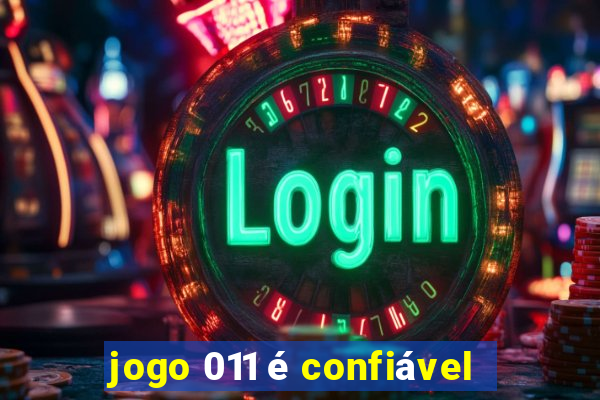 jogo 011 é confiável