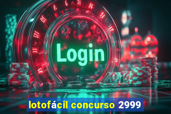 lotofácil concurso 2999