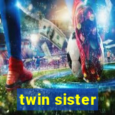 twin sister