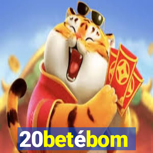 20betébom