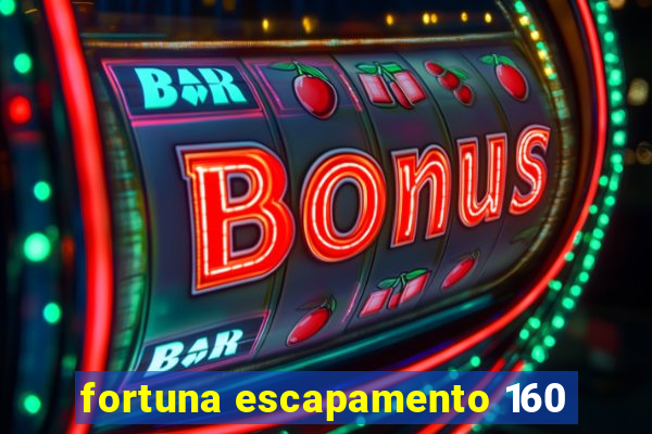 fortuna escapamento 160