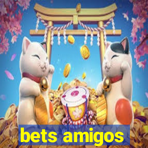 bets amigos