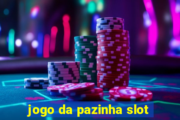 jogo da pazinha slot