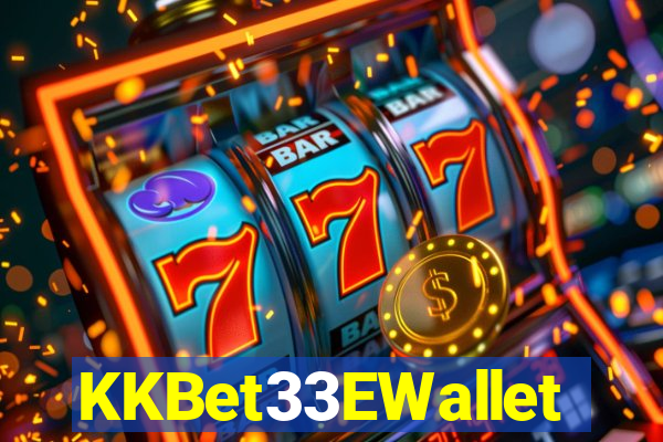 KKBet33EWallet