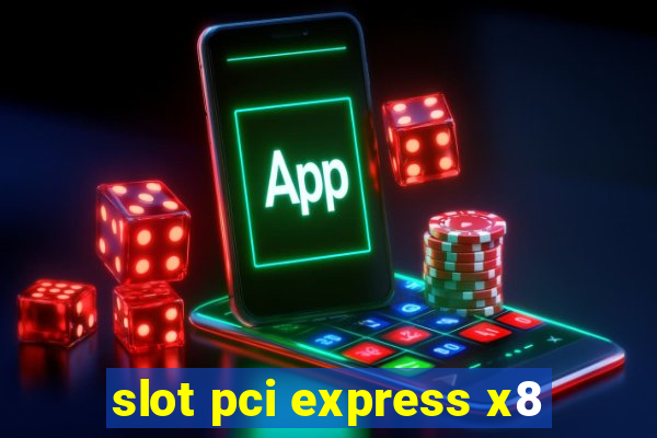 slot pci express x8